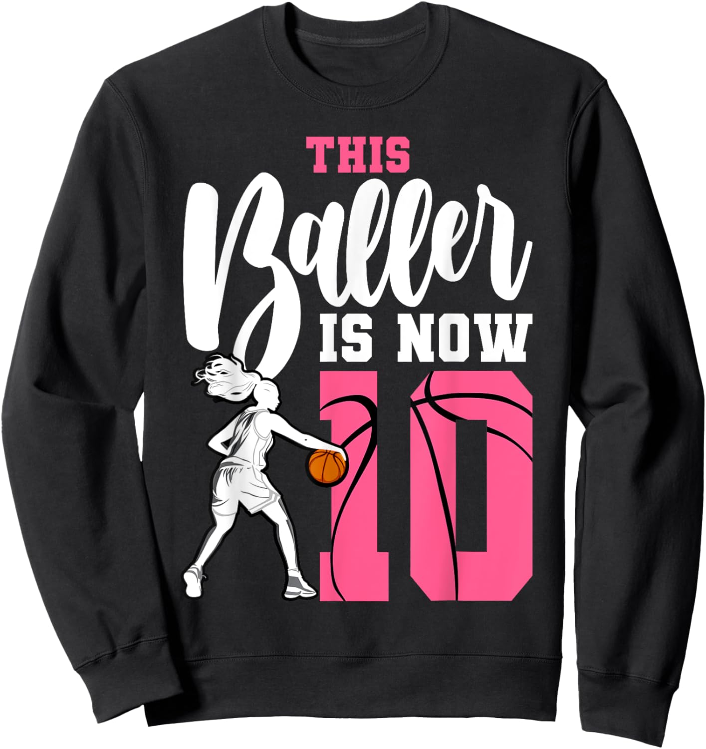 This Baller Is Now 10 Year Old Basketball 10th Birthday Girl Sweatshirt - Sweatshirt | Black