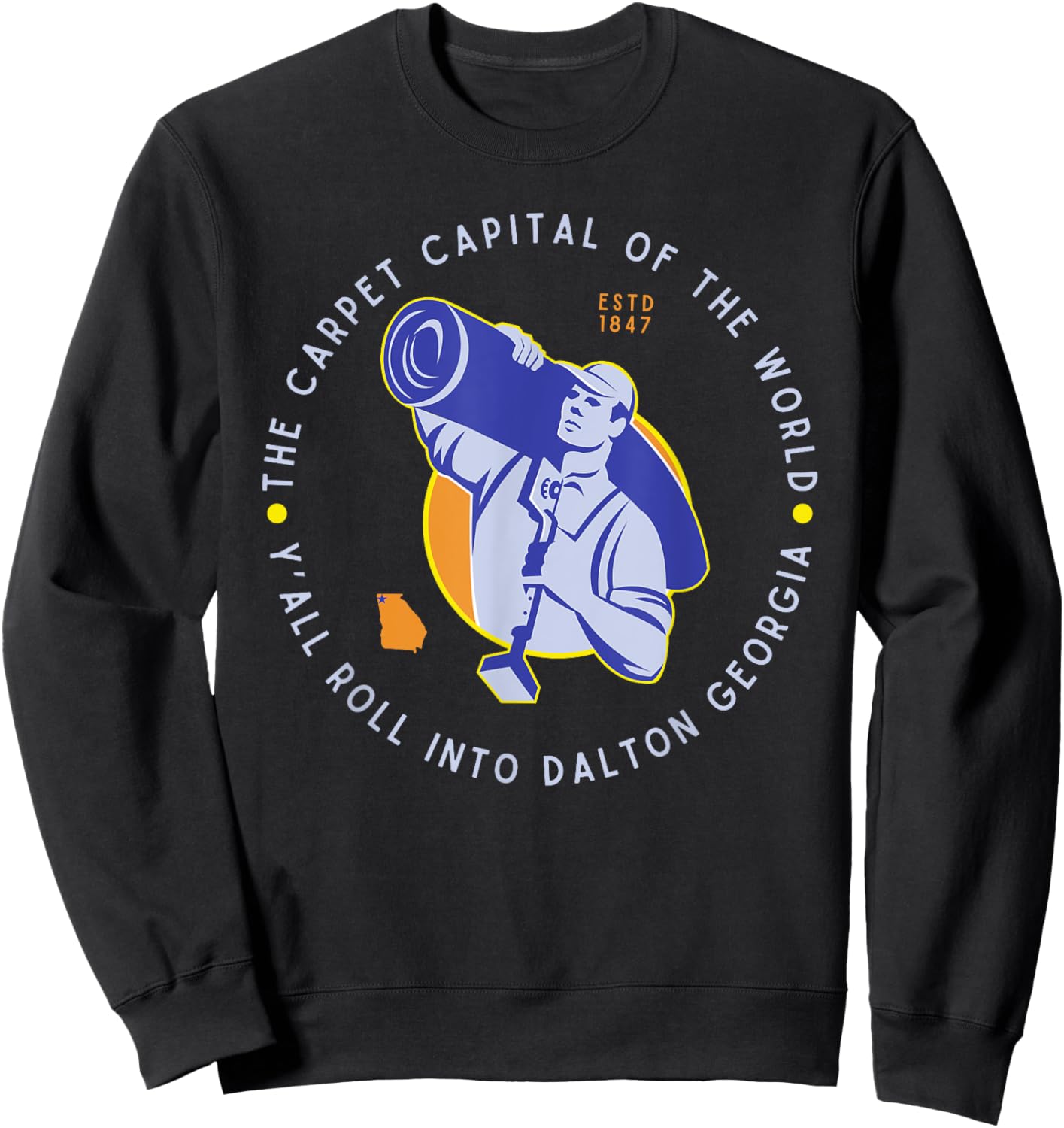 Y'all Roll Into Dalton Georgia Carpet Capital of the World Sweatshirt - Sweatshirt | Black