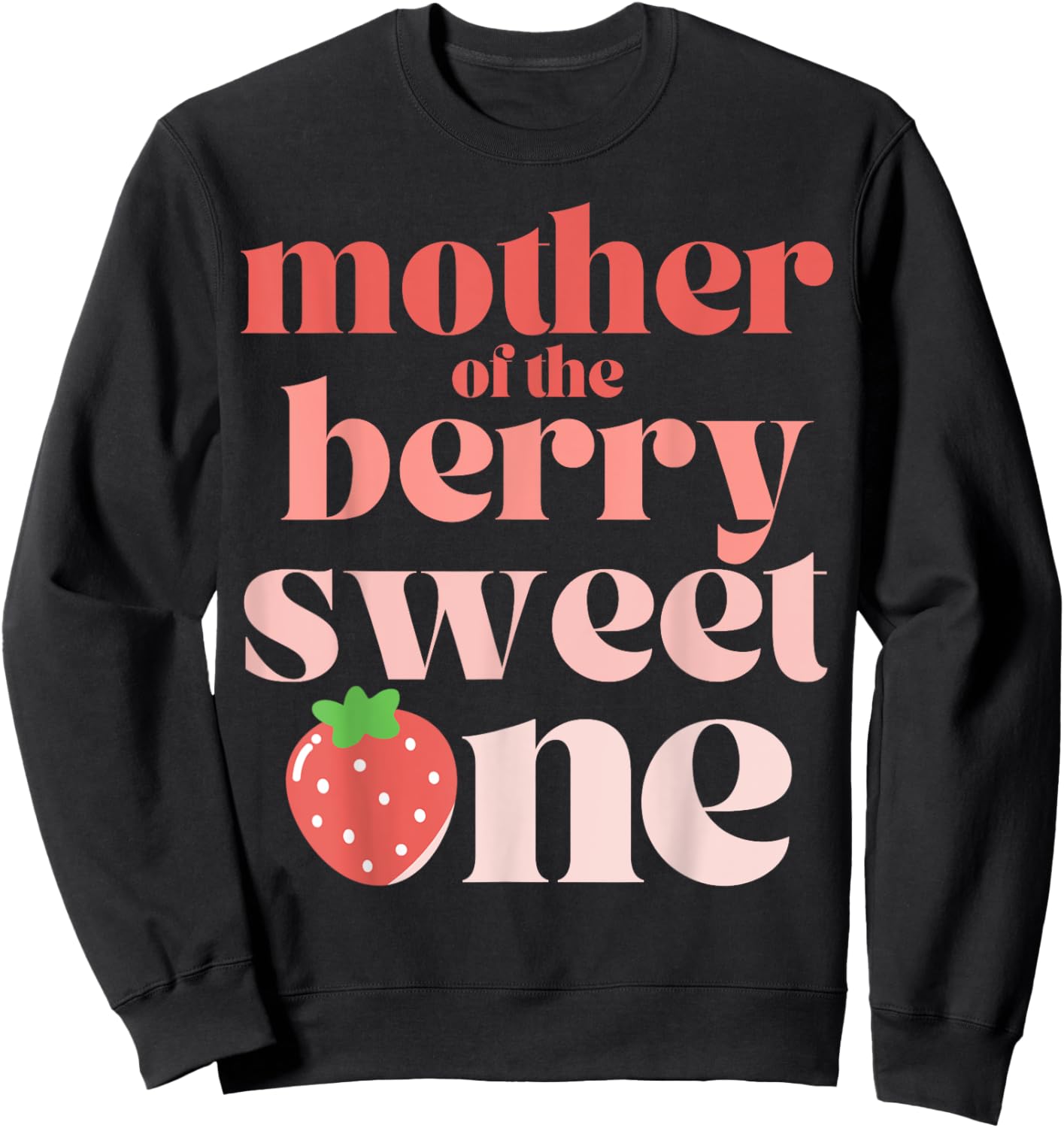 Mother of the Berry Sweet One Strawberry Mom Sweatshirt - Sweatshirt | Black