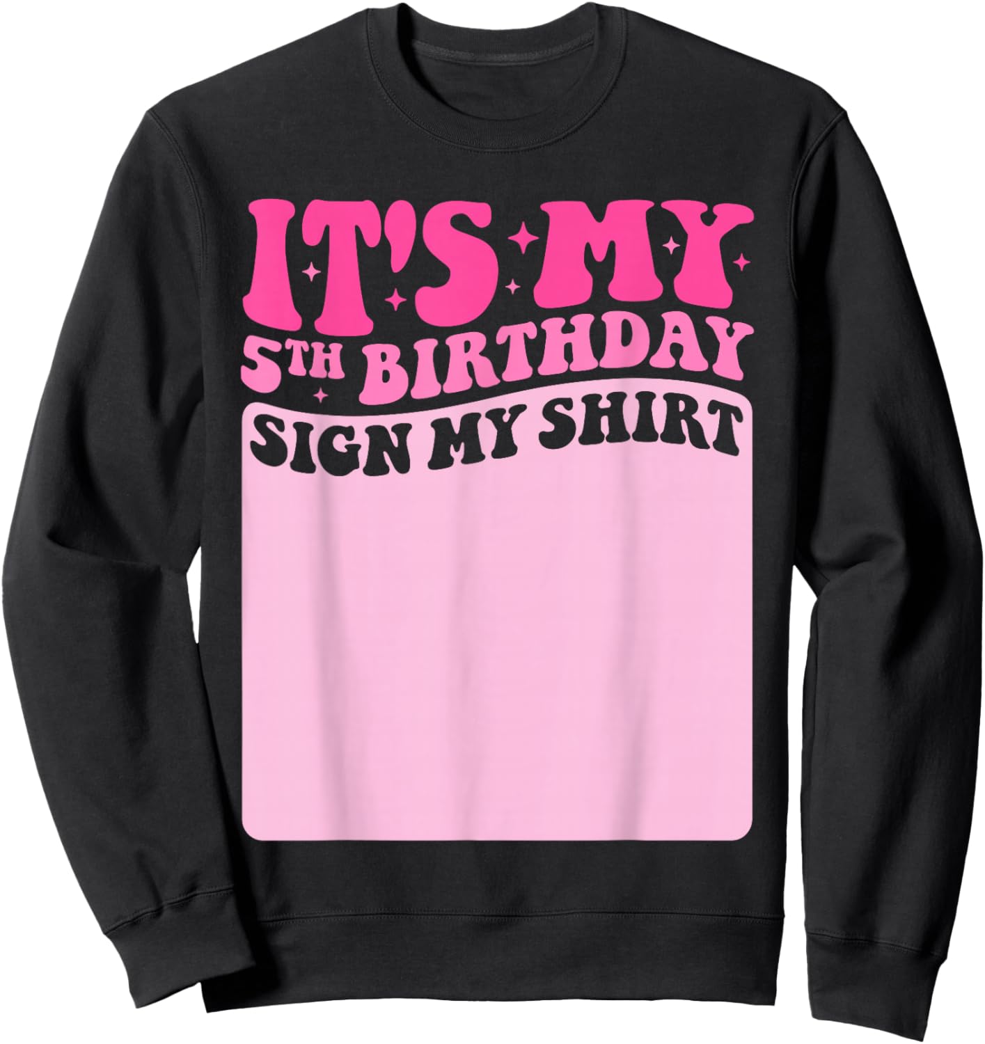 It's My 5th Birthday Sign My Shirt Cute Groovy Girls Party Sweatshirt - Sweatshirt | Black