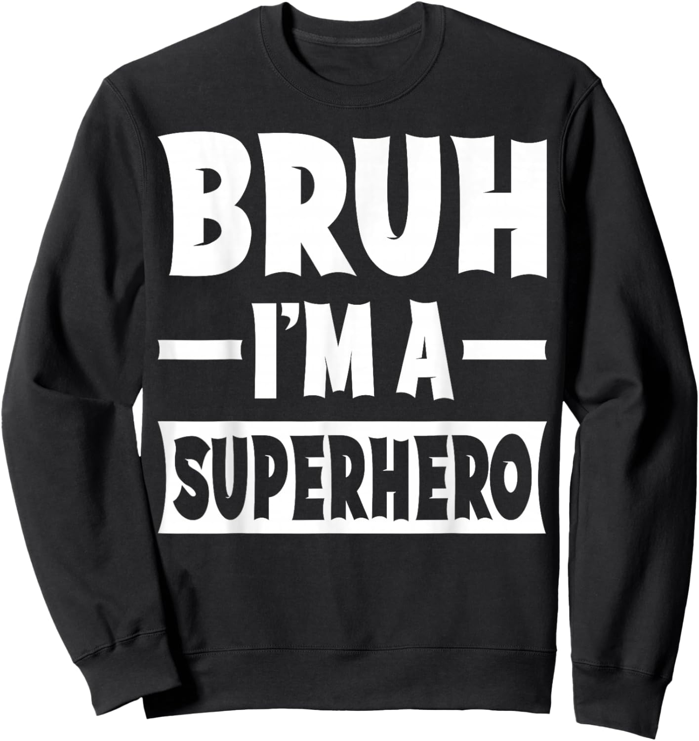 Bruh I'm A Superhero Funny Lazy Halloween Costume Party Sweatshirt - Sweatshirt | Black