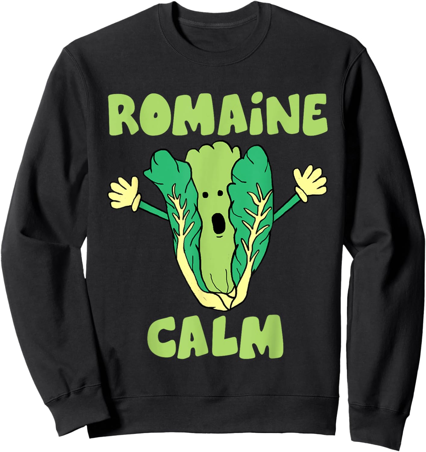 Romaine Calm Funny Pun Gardening Lettuce Vegetable Lovers Sweatshirt - Sweatshirt | Black