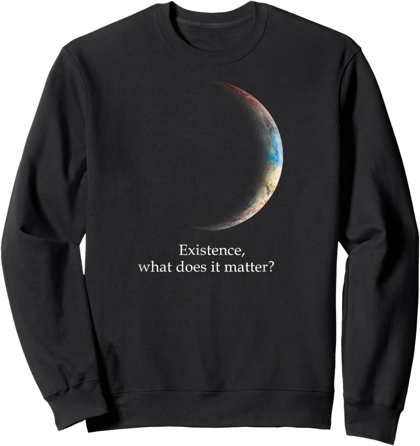 Existence What Does It Matter, Astronomy Physics Sweatshirt - Sweatshirt | Black