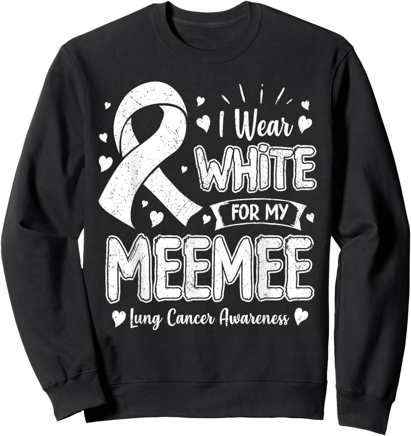 I Wear White For My Meemee Lung Cancer Awareness Sweatshirt - Sweatshirt | Black