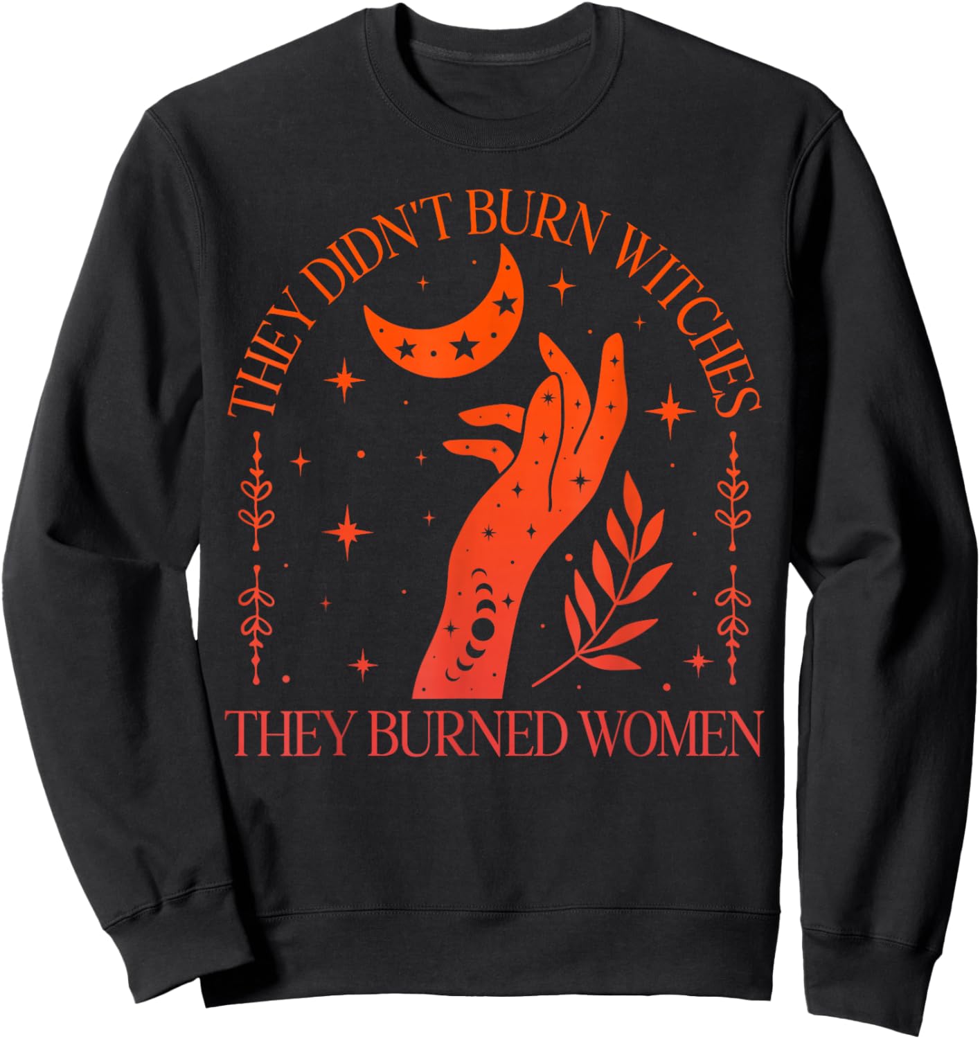 (2sided) They Didn't Burn Witches They Burned Feminist Women Sweatshirt - Sweatshirt | Black