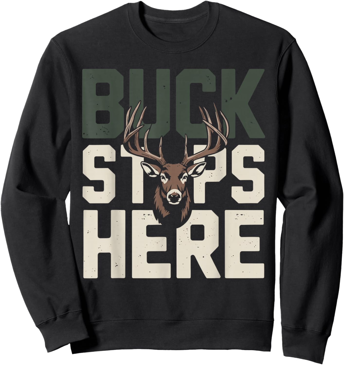 Buck Stops Here Unique Buck Stops Here Hunting Sweatshirt - Sweatshirt | Black