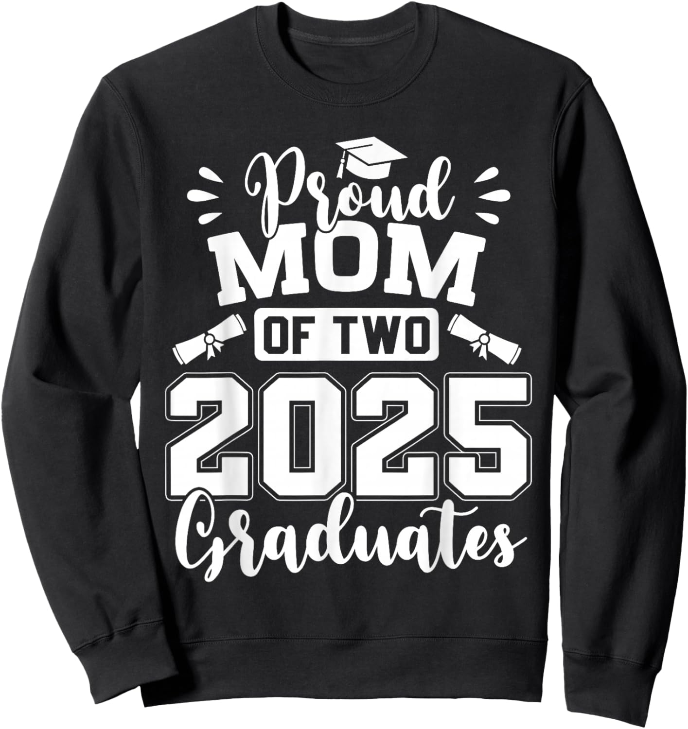 Proud Mom Of Two 2025 Graduates Graduation Sweatshirt - Sweatshirt | Black