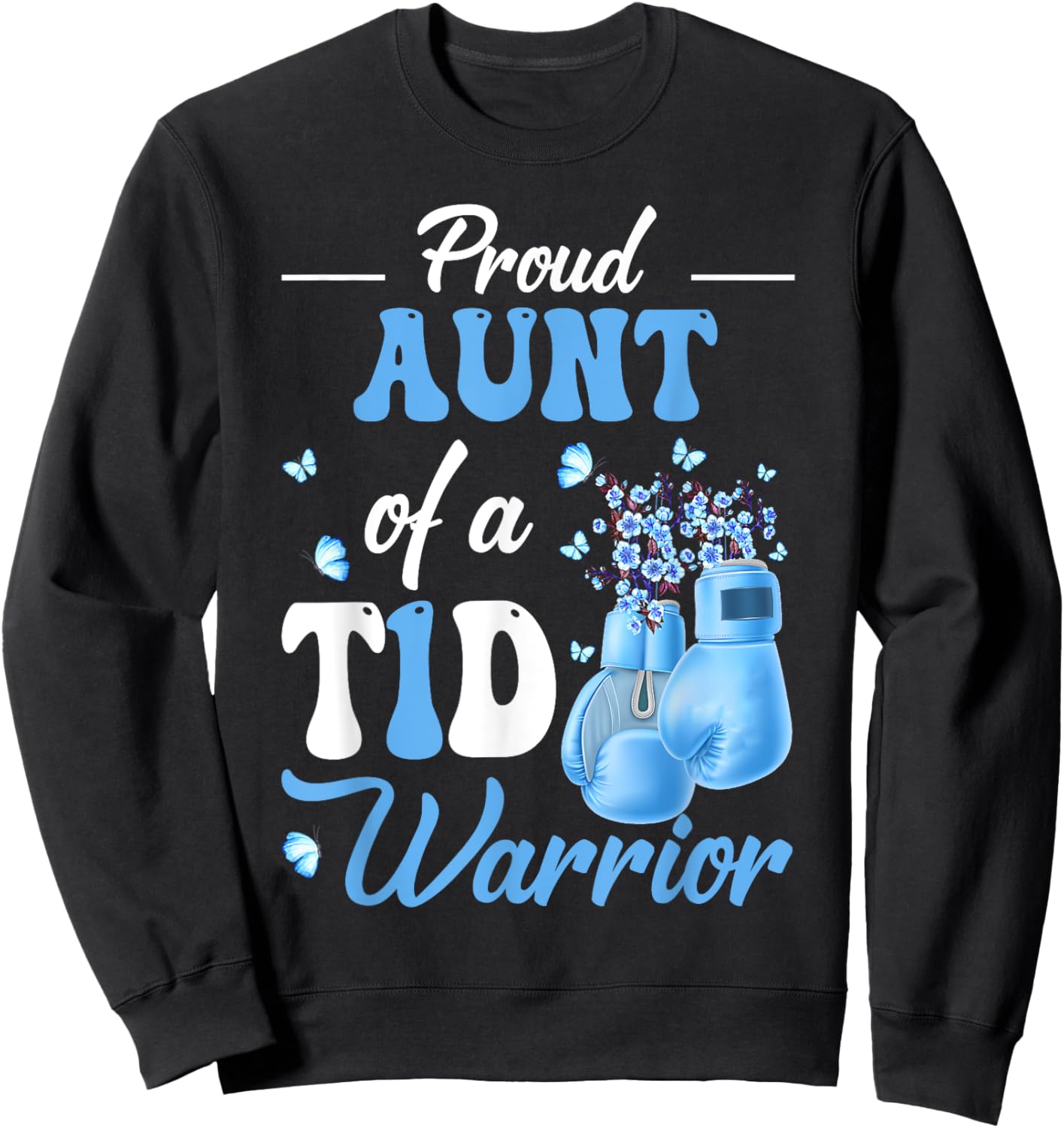 Type 1 Diabetes Awareness Proud Aunt Of A T1D Warrior Sweatshirt - Sweatshirt | Black