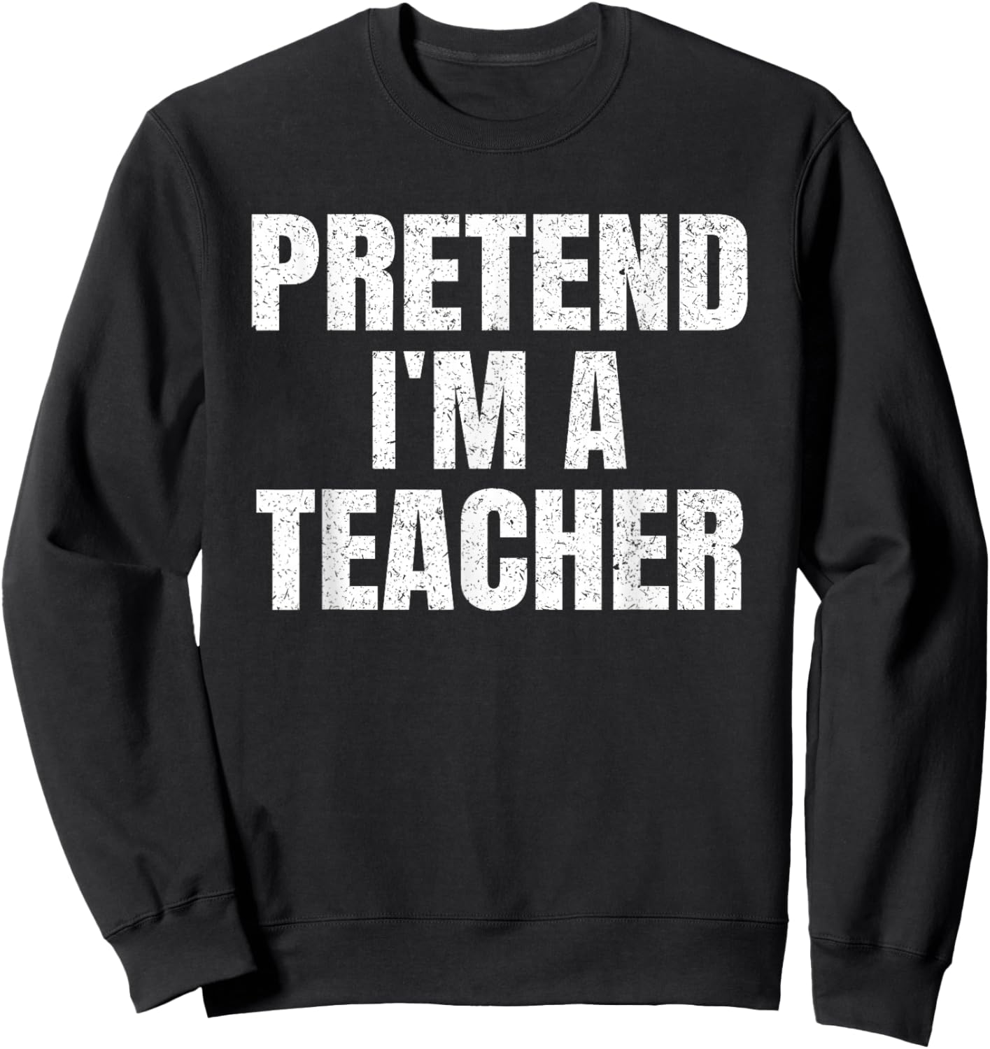 Pretend I'm A Teacher Family Group Easy Halloween Costume Sweatshirt - Sweatshirt | Black