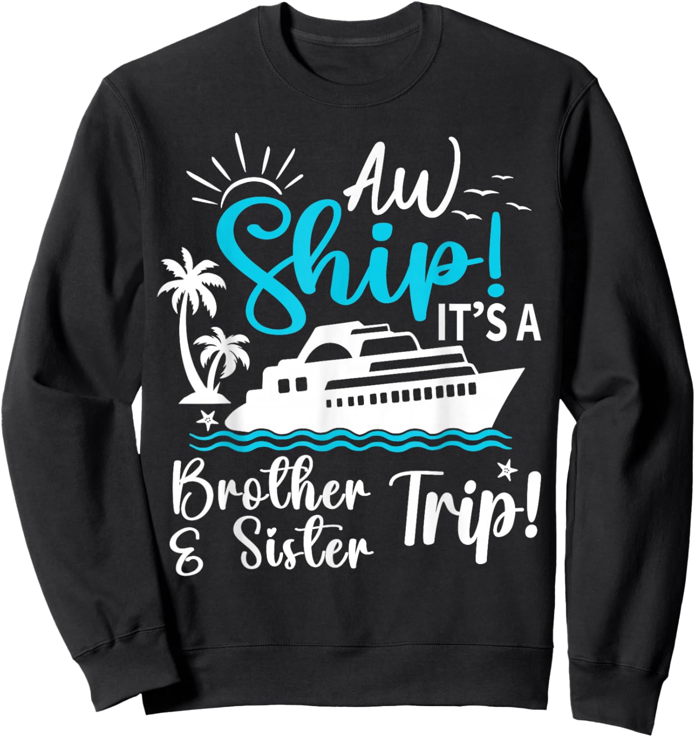 Brother Sister Cruise Trip Funny Cruising Vacation Matching Sweatshirt - Sweatshirt | Black