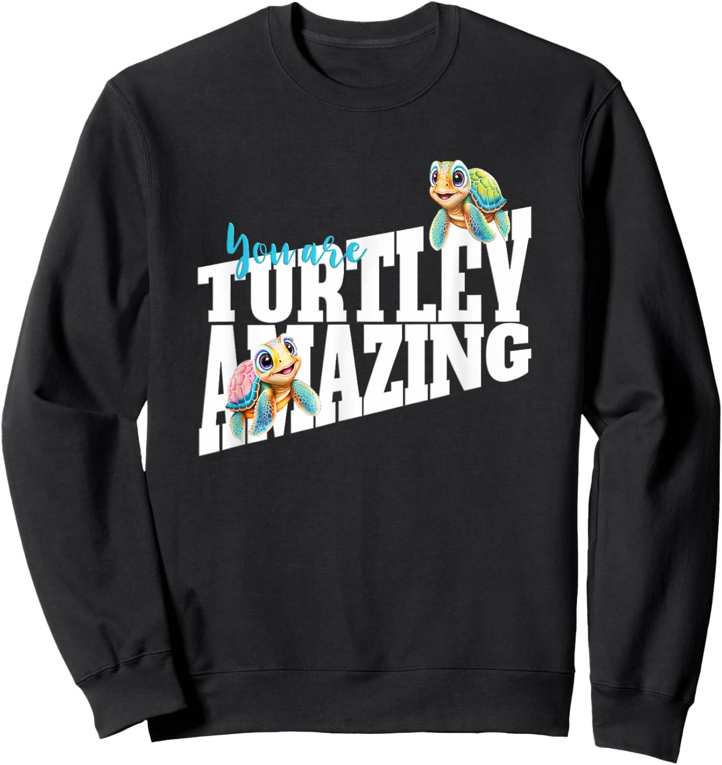 Turtley Amazing Funny Turtle Sweatshirt - Sweatshirt | Black