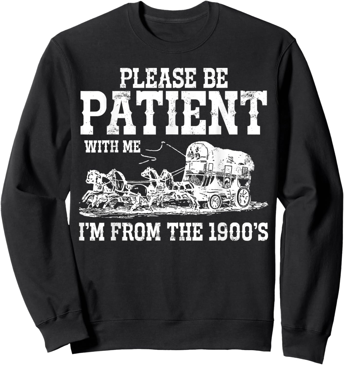 1900s Meme, Funny Saying, Im From the 1900s, I'm From Sweatshirt - Sweatshirt | Black