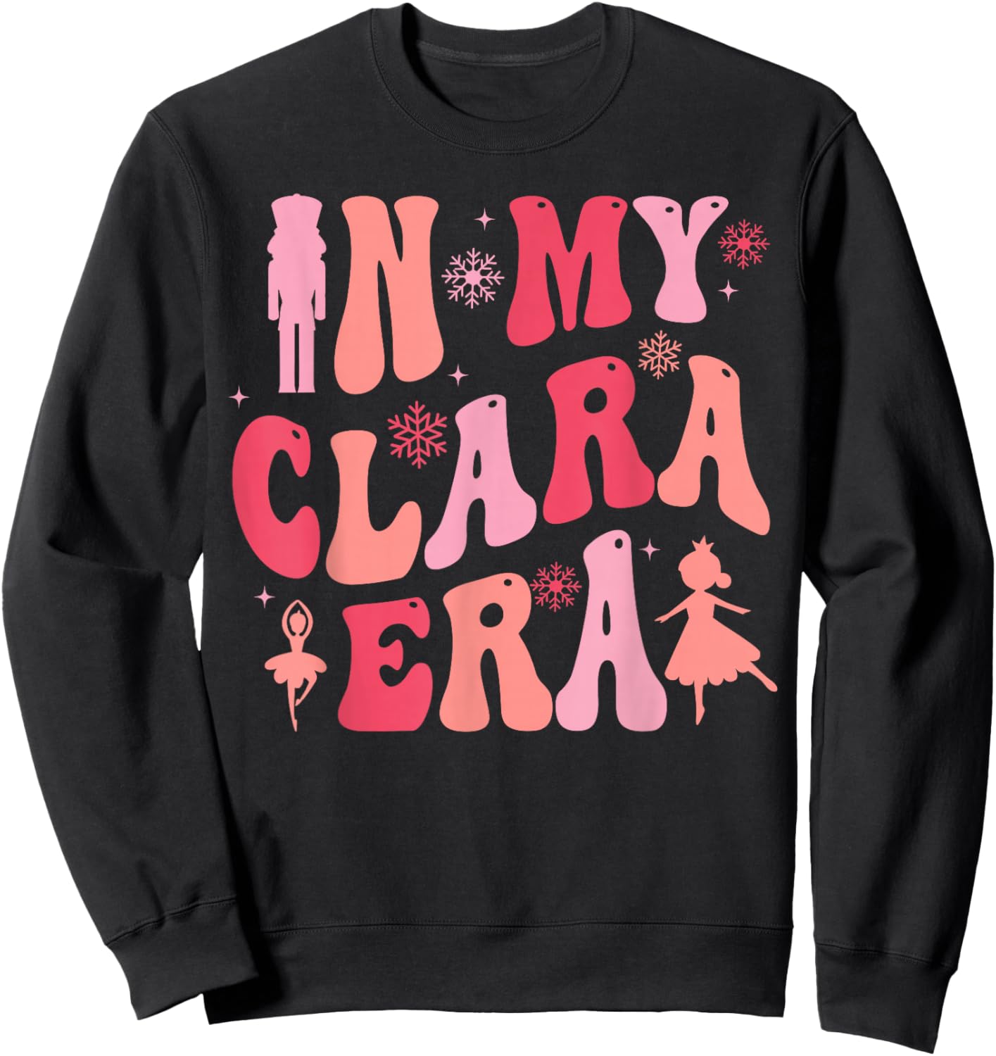 In My Clara Era Nutcracker Christmas Xmas Pajamas Holiday Sweatshirt - Sweatshirt | Black