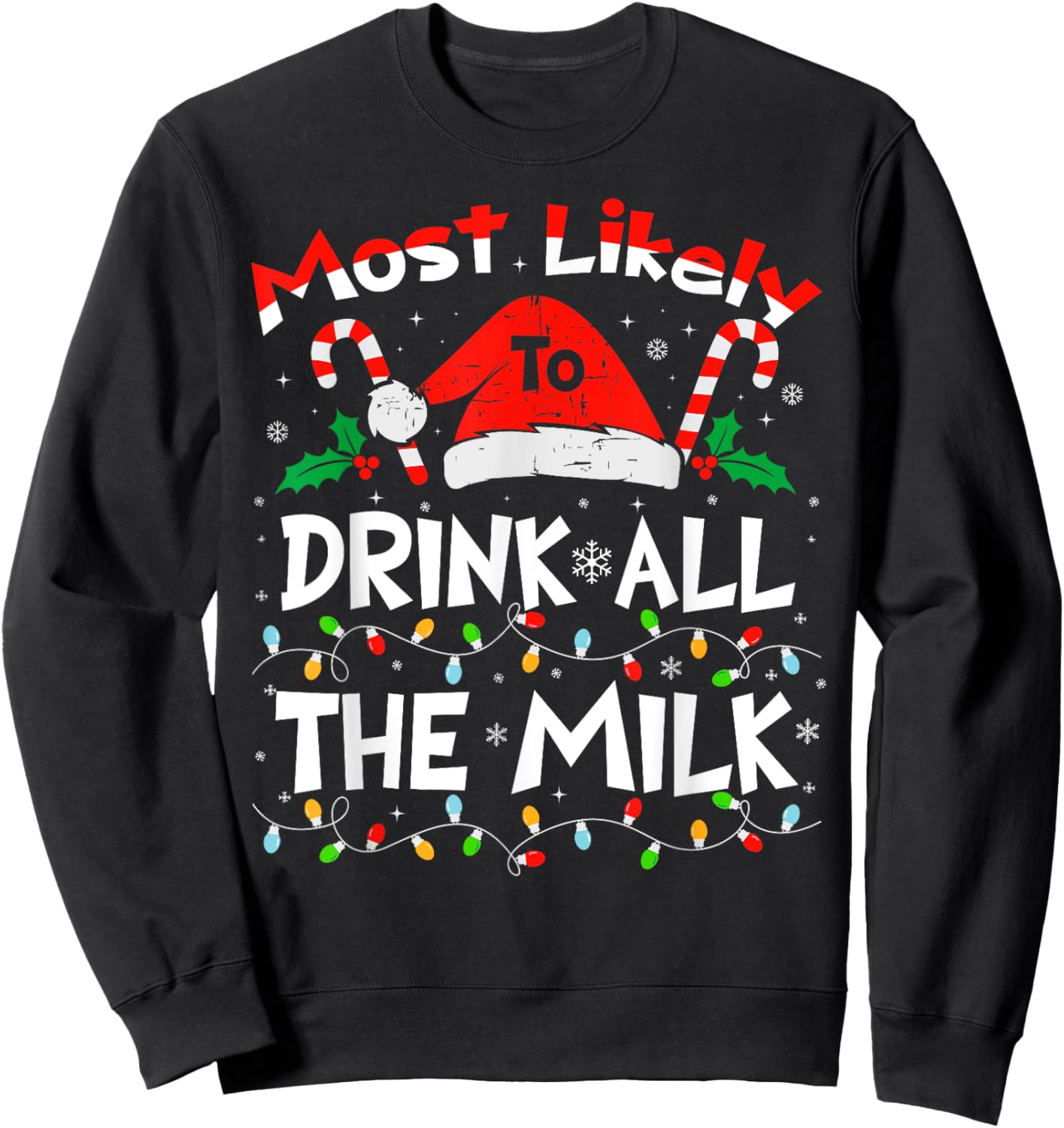 Most Likely To Drink All The Milk Christmas 2024 Family Sweatshirt - Sweatshirt | Black