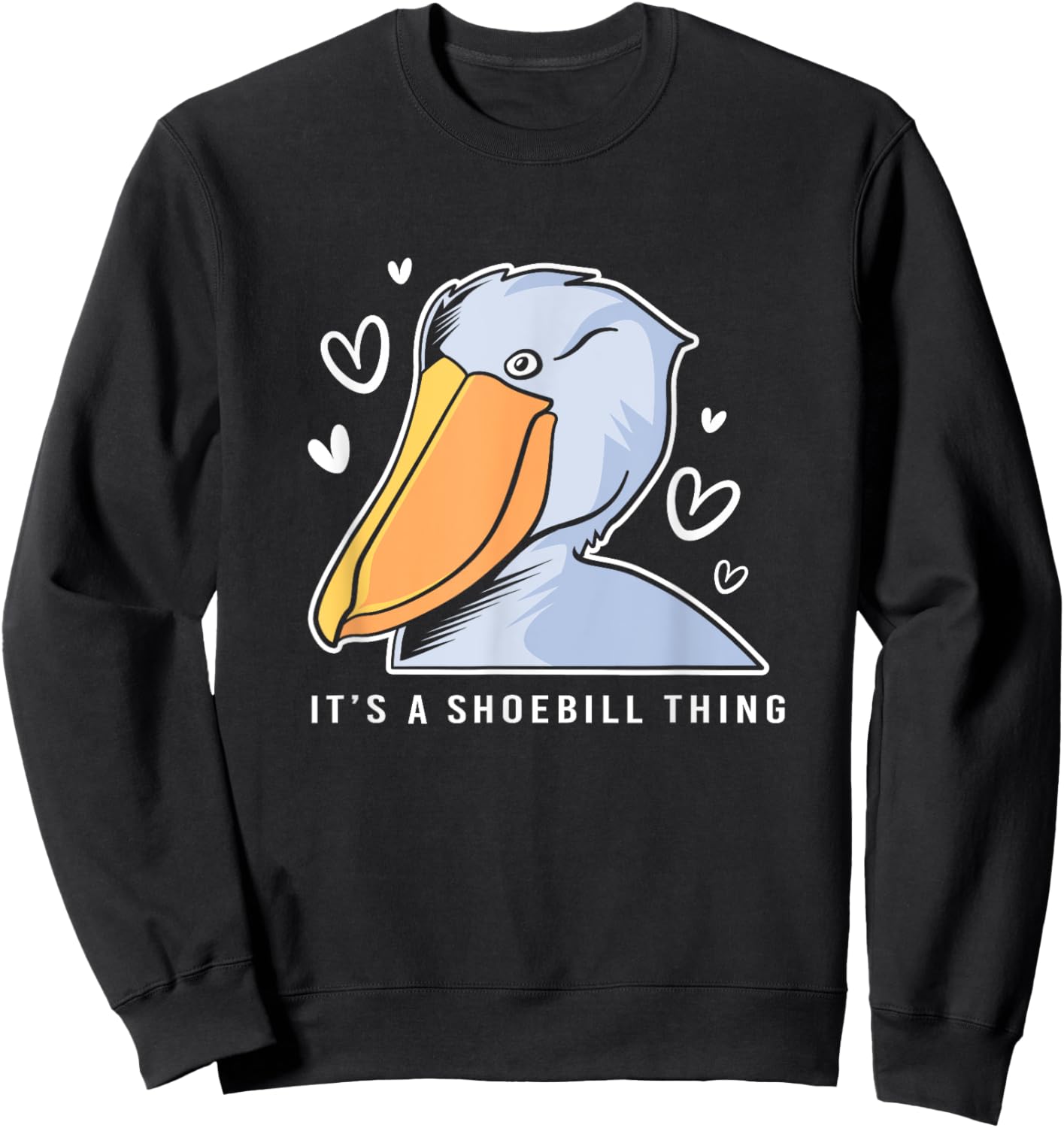 Heart Bird It's A Shoebill Thing Shoebill Stork Sweatshirt - Sweatshirt | Black