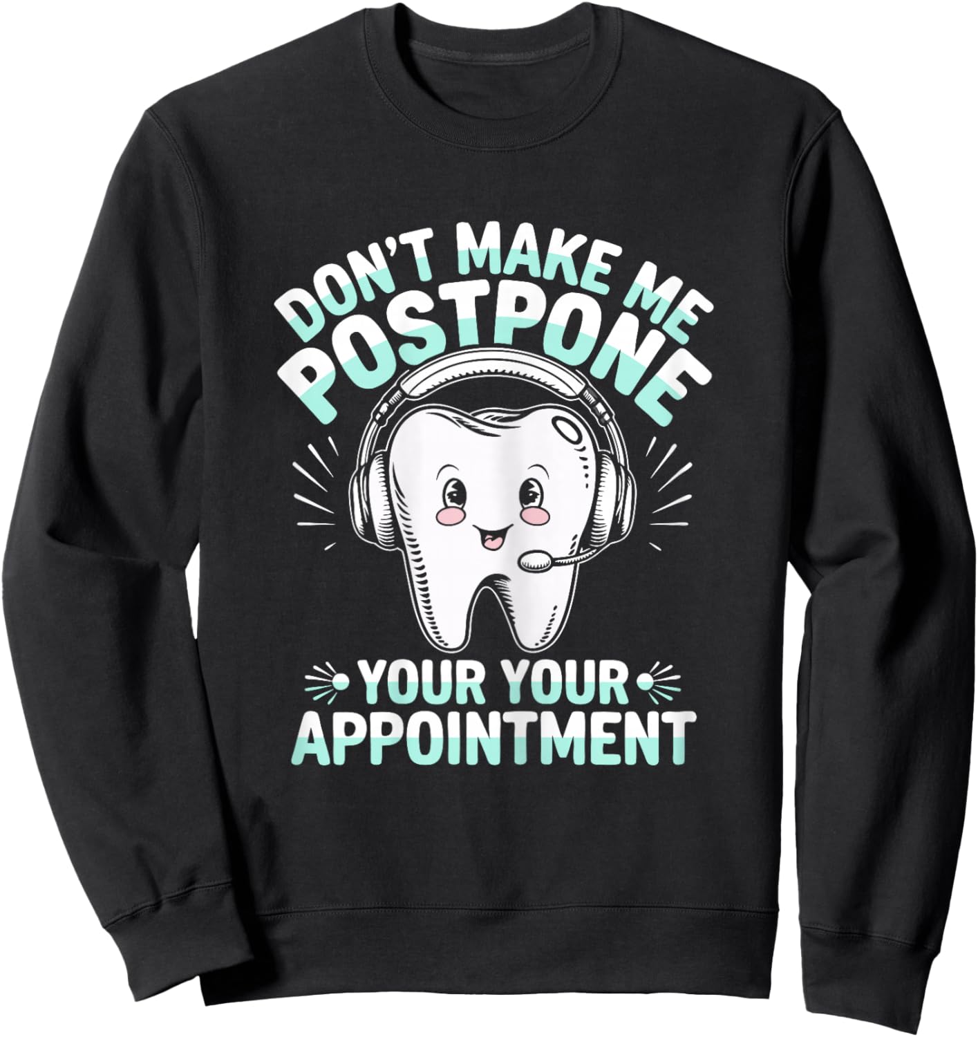 Dental Receptionist Postpone Saying Dentist Reception Sweatshirt - Sweatshirt | Black