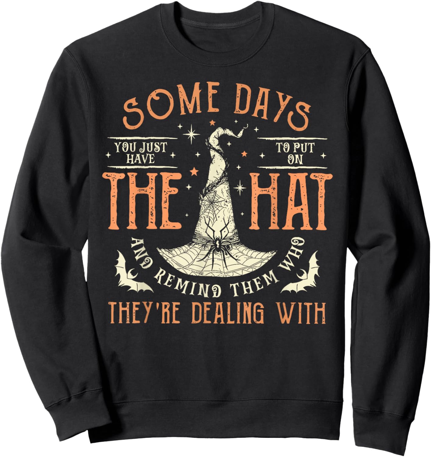 Witches Halloween Some Days You Just Have To Put On The Hat Sweatshirt - Sweatshirt | Black