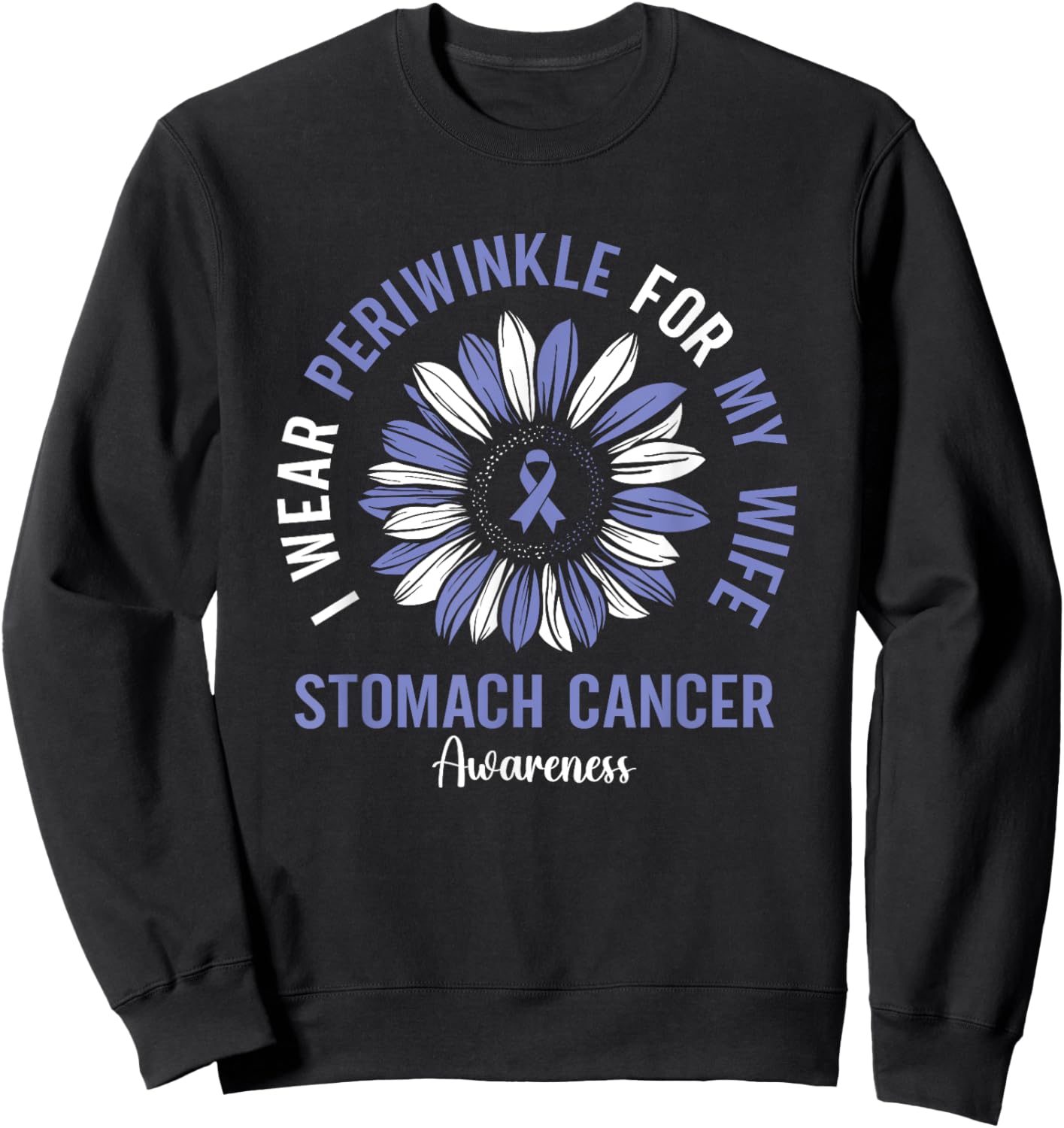 I Wear Periwinkle For My Wife Stomach Cancer Awareness Sweatshirt - Sweatshirt | Black