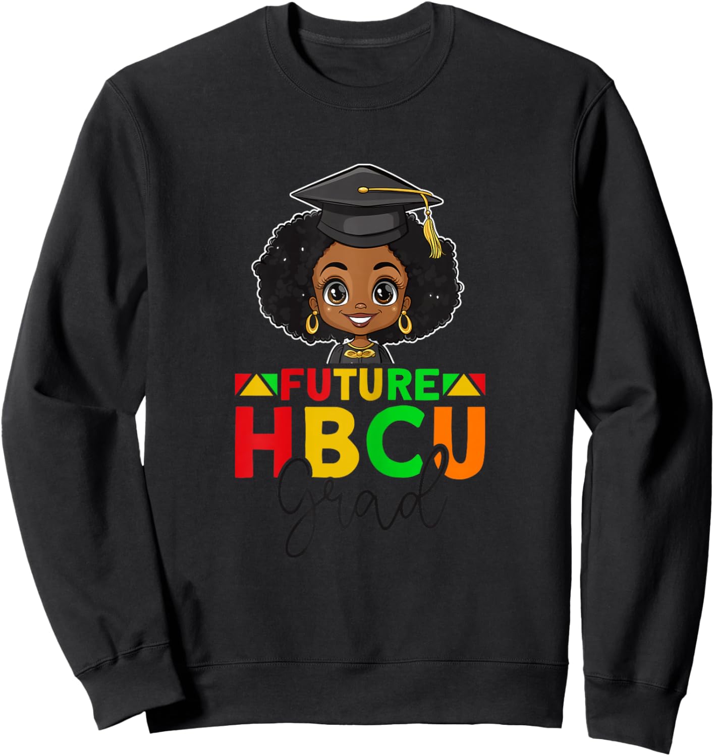 Future HBCU Graduation Black Girl Grad HBCU College Sweatshirt - Sweatshirt | Black