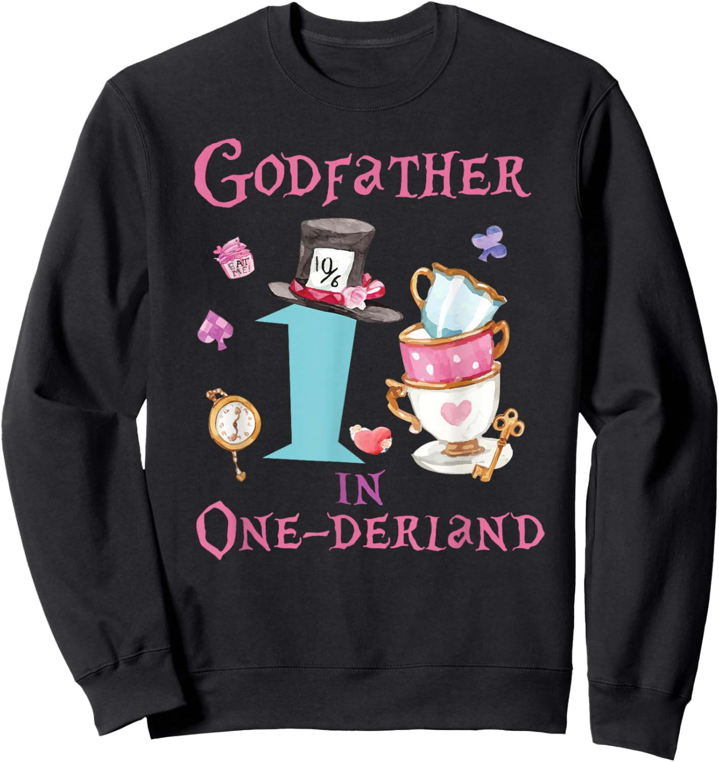 Godfather In Onderland 1st Birthday Girl Family Tea Party Sweatshirt - Sweatshirt | Black