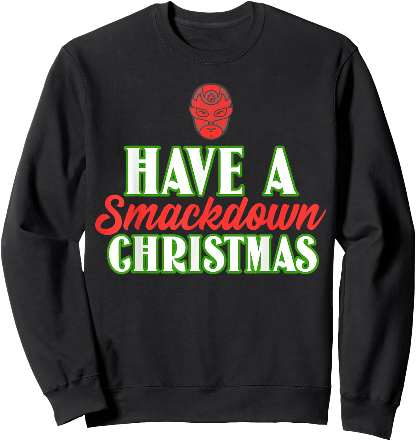 Funny Wrestling Christmas Have a Smackdown Christmas Sweatshirt - Sweatshirt | Black