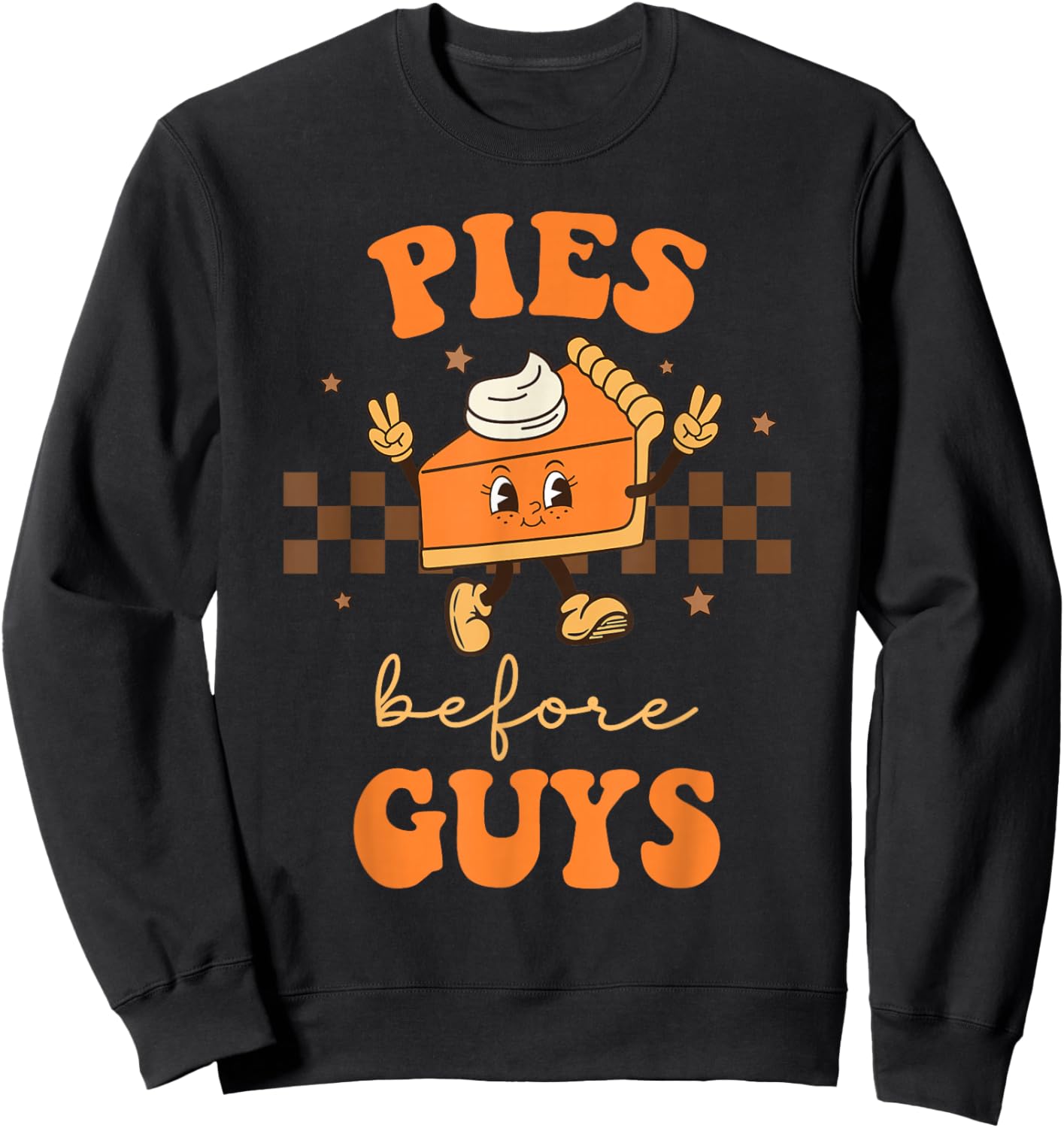 Thanksgiving Pies Before Guys For Bachelorette Single Woman Sweatshirt - Sweatshirt | Black