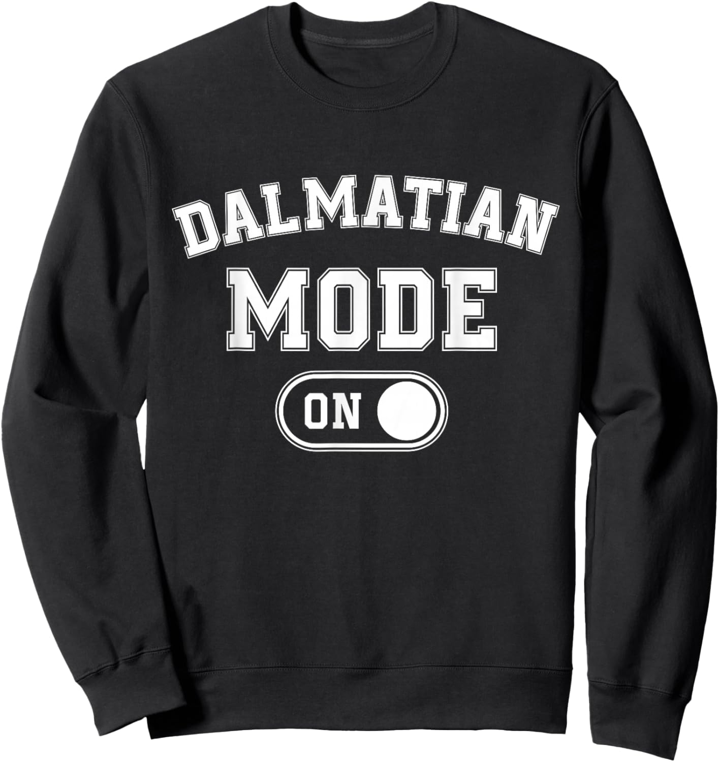 Dalmatian Mode On Costume Funny Dog Lover Gift Pet Owner Sweatshirt - Sweatshirt | Black