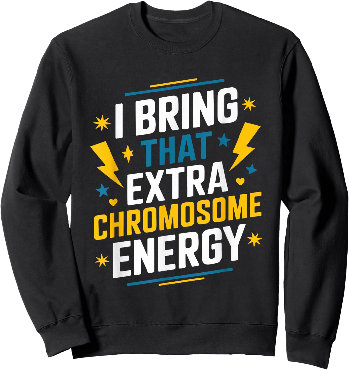 I Bring That Extra Chromosome, Down Syndrome Awareness Sweatshirt - Sweatshirt | Black