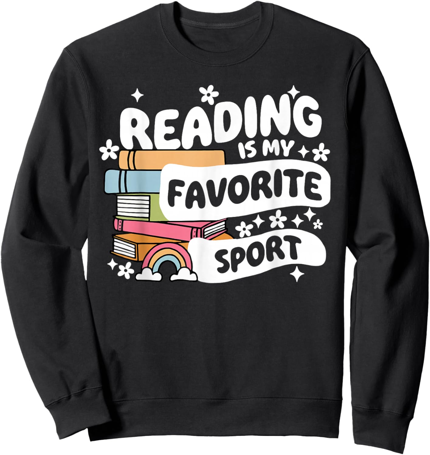 Funny Books Lover Reading is My Favorite Sport Bookworm Book Sweatshirt - Sweatshirt | Black