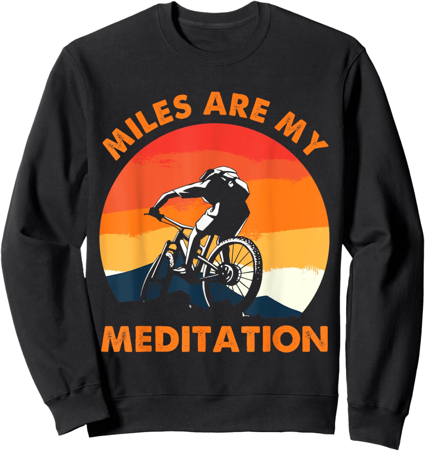 Funny Mountain Bike - Miles Are My Meditation - MTB Cycling Sweatshirt - Sweatshirt | Black