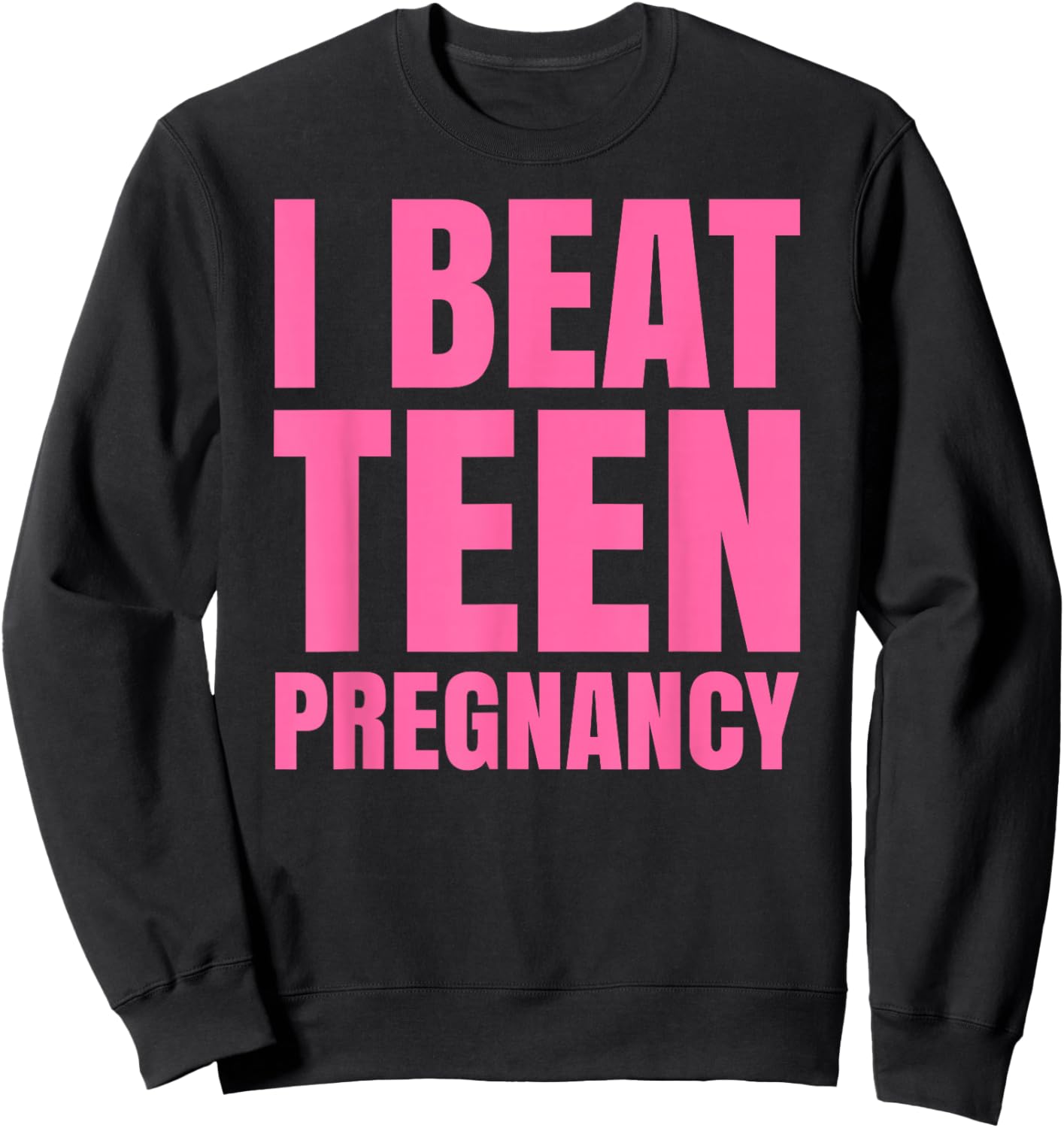 I Beat Teen Pregnancy Mother Mom Woman Pregnant Student Sweatshirt - Sweatshirt | Black