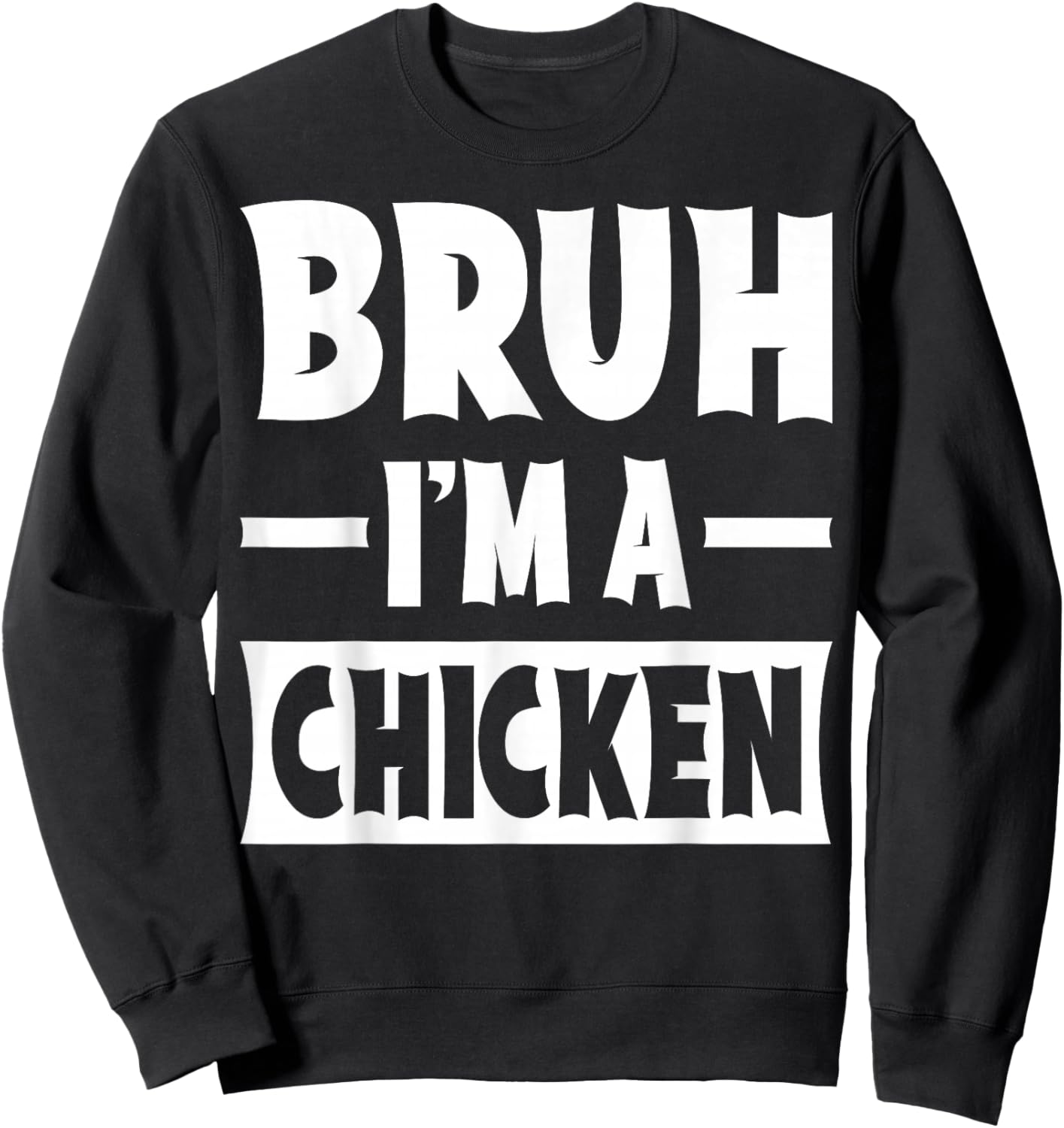 Bruh I'm A Chicken Funny Lazy Halloween Costume Party Sweatshirt - Sweatshirt | Black