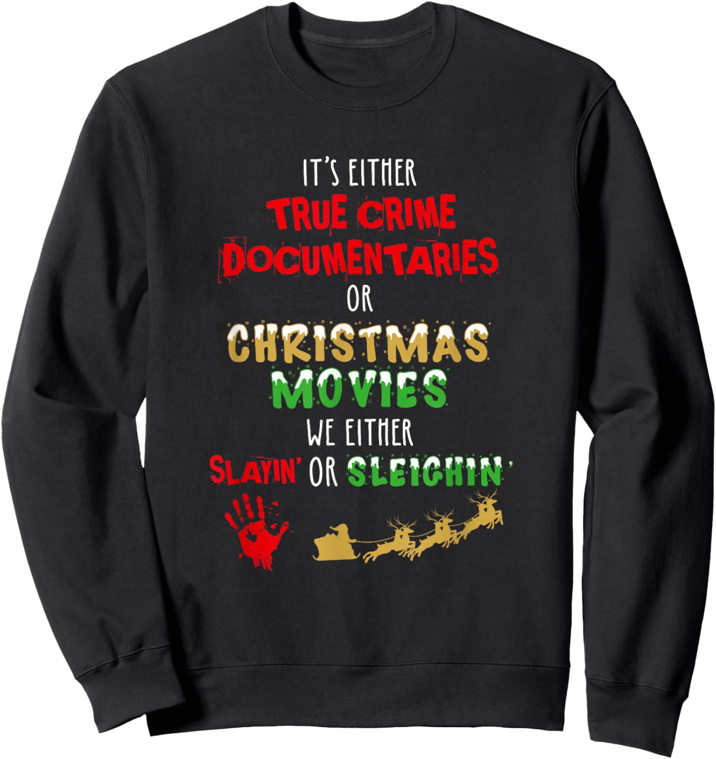 It's Either True Crime Documentaries Or Christmas Movies Sweatshirt - Sweatshirt | Black