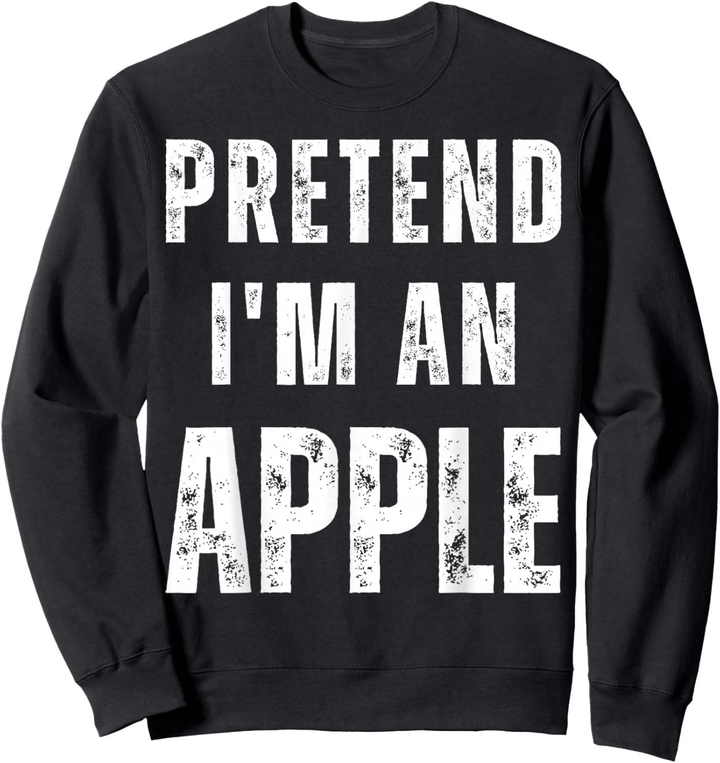 Pretend I'm an Apple Matching Costume Funny Halloween Sweatshirt - Sweatshirt | Black