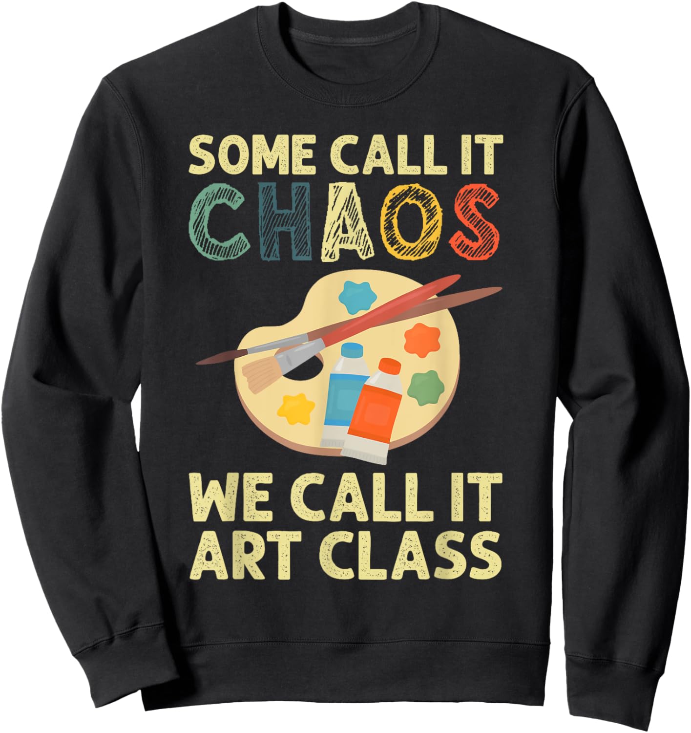Art Teacher Design Women Art Teacher Appreciation Sweatshirt - Sweatshirt | Black
