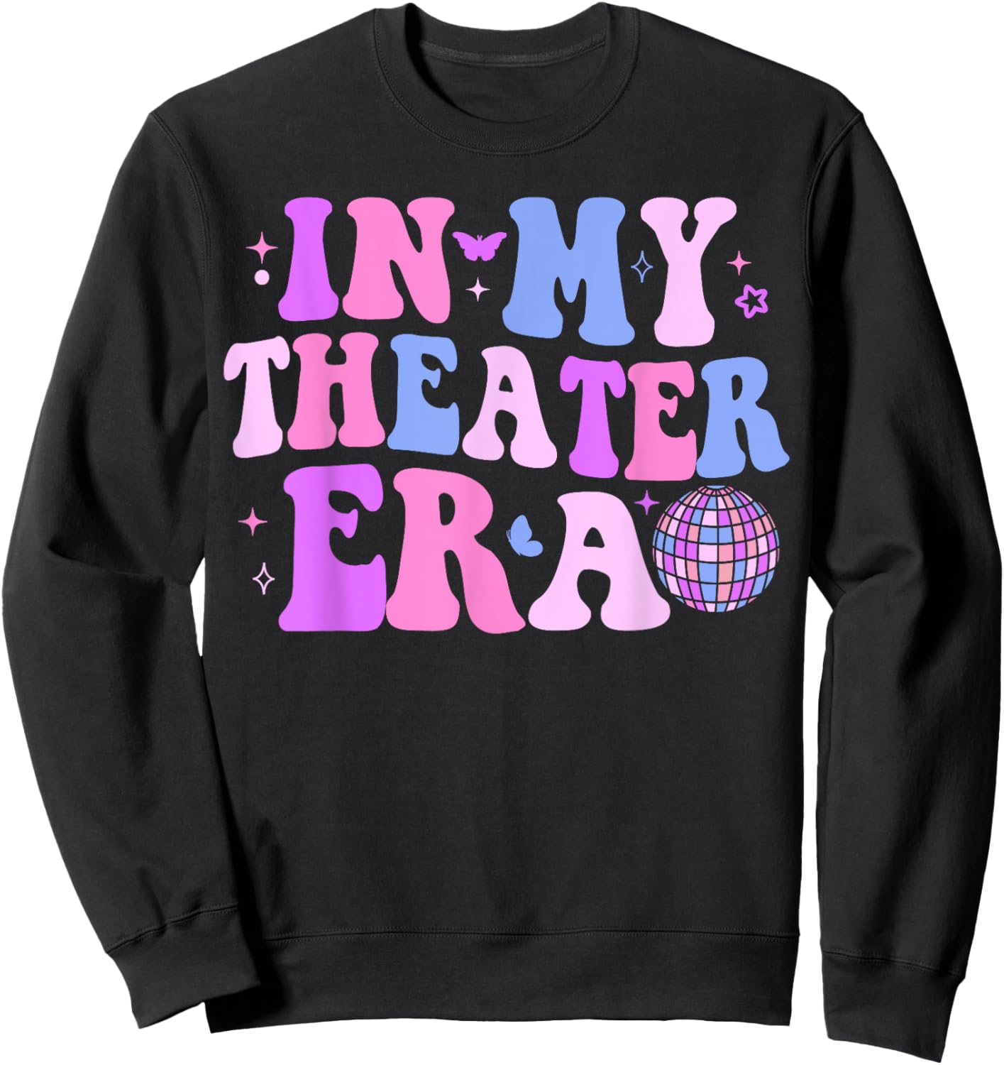 Groovy In My Theater Era Theater Lover Acting Teacher Girl Sweatshirt - Sweatshirt | Black
