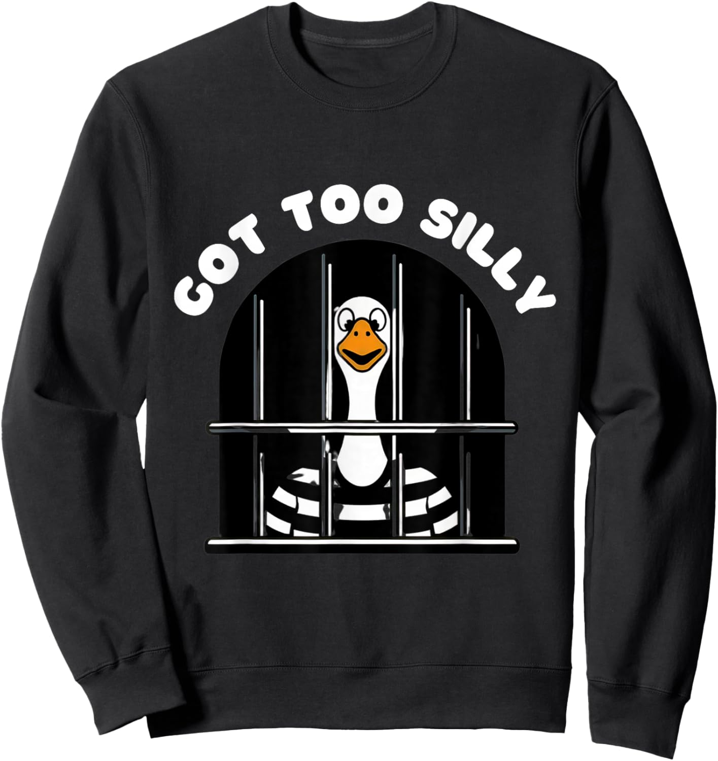 Funny silly goose got too silly goose in jail : net trapped Sweatshirt - Sweatshirt | Black