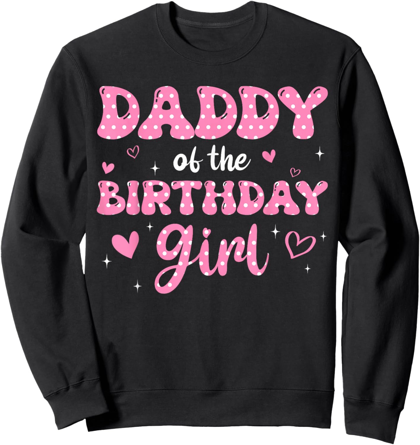 Daddy Of The Birthday Pink Girl Matching Family Sweatshirt - Sweatshirt | Black