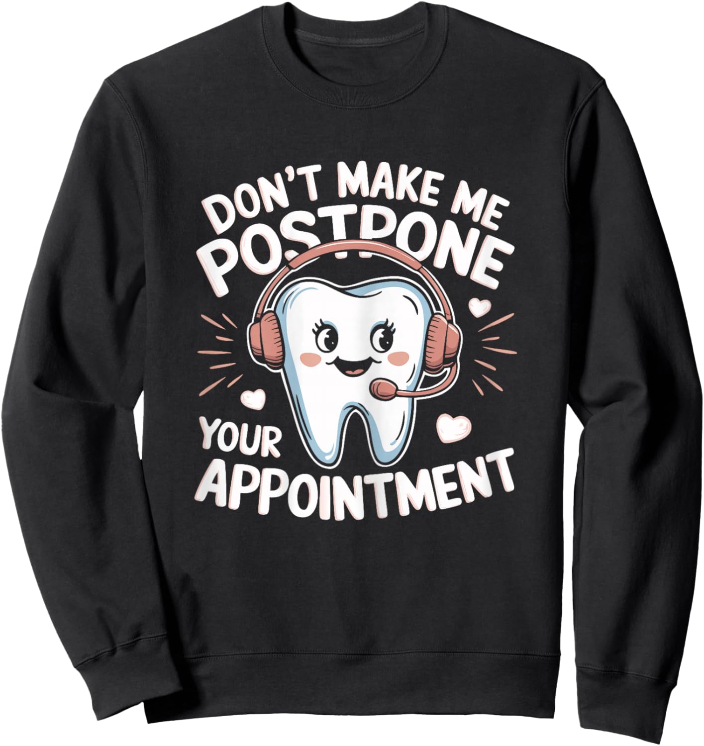 Dentist Reception Funny Dental Receptionist Sweatshirt - Sweatshirt | Black