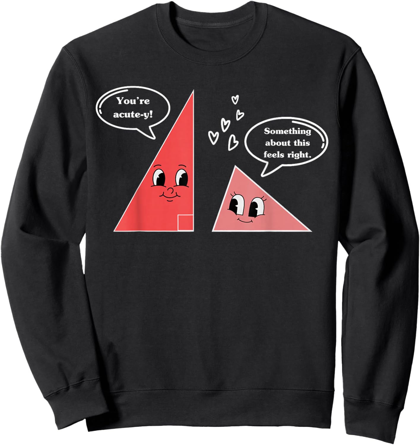 Valentine Cute Triangle Math Joke Mathematician Math Teacher Sweatshirt - Sweatshirt | Black