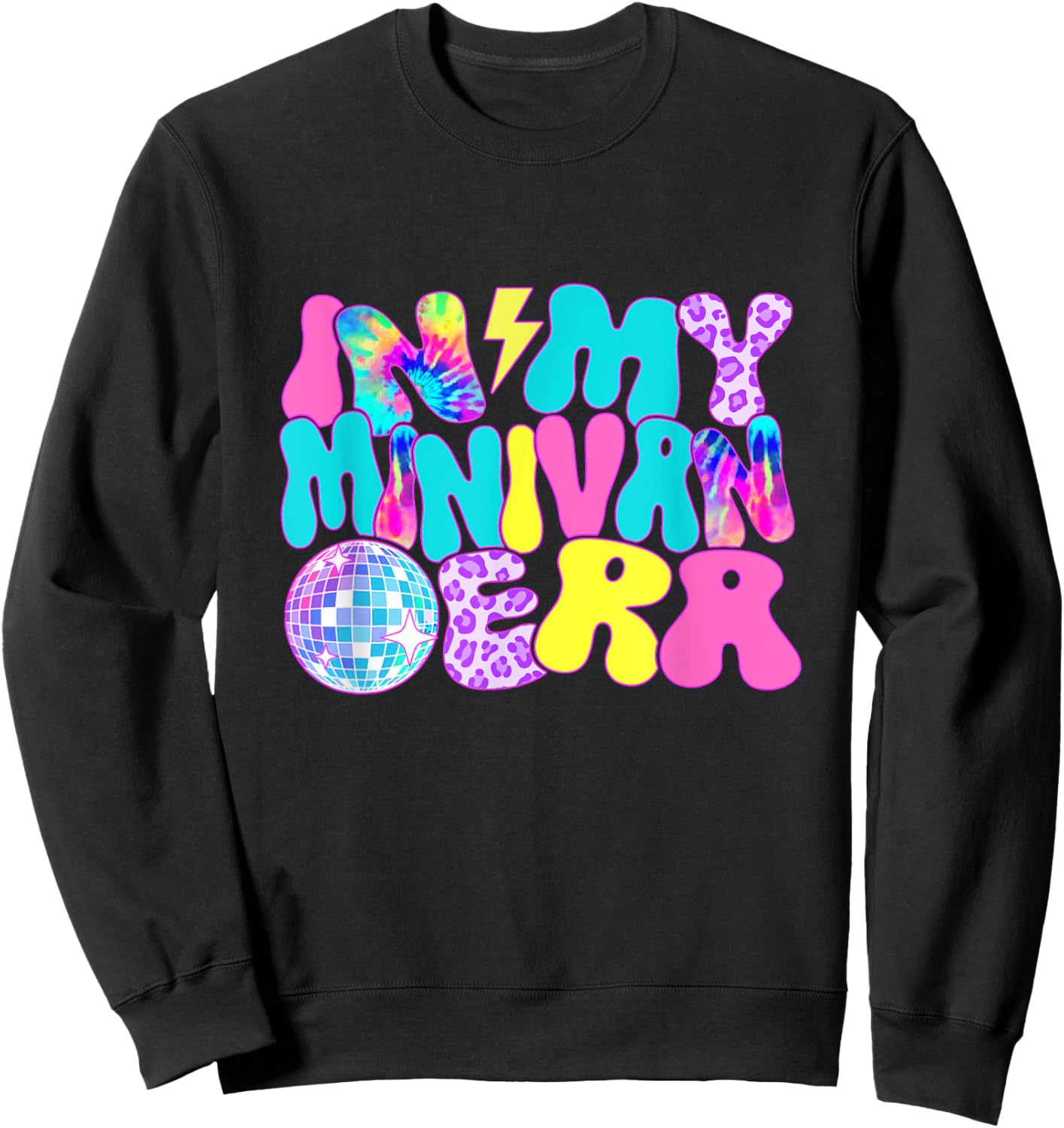Disco Tie Dye In My Minivan Era Sweatshirt - Sweatshirt | Black