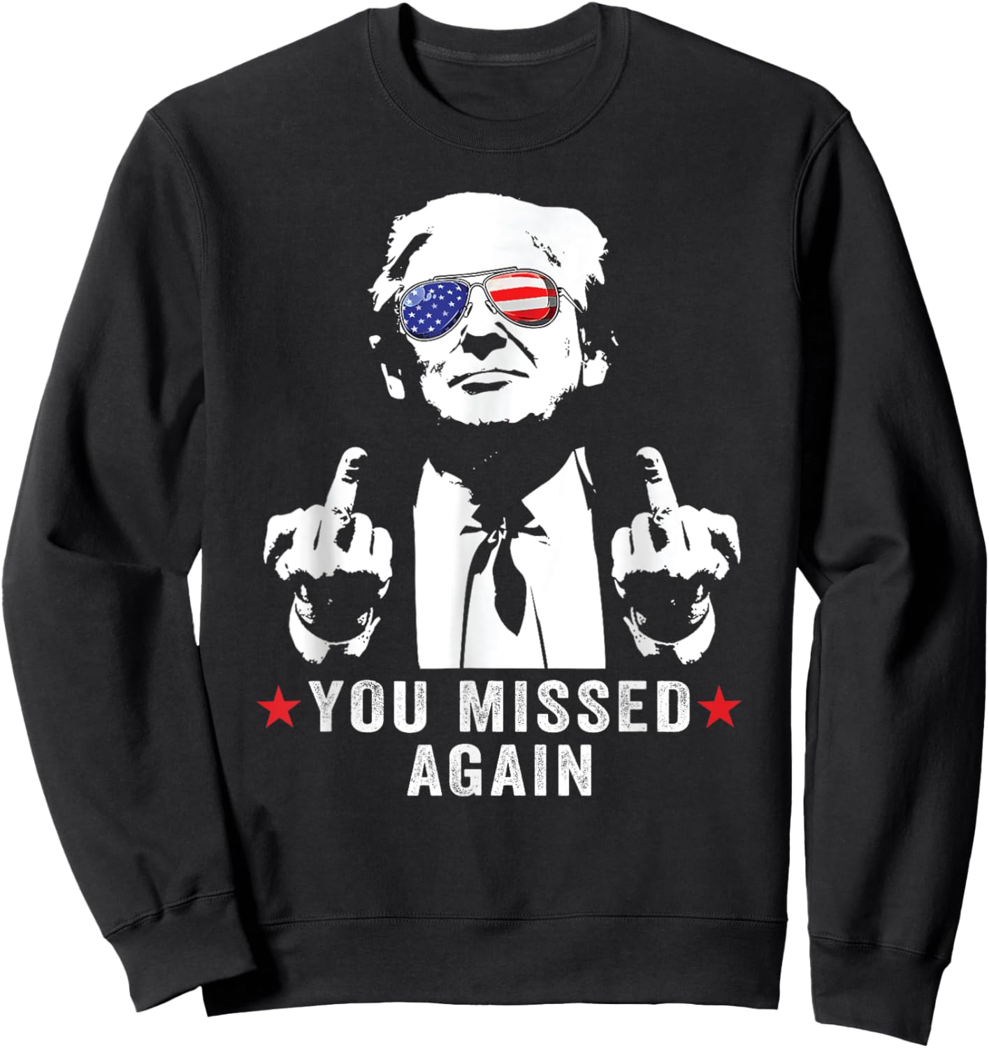 Funny You Missed Again Trump 2024 Sunglasses American Flag Sweatshirt - Sweatshirt | Black