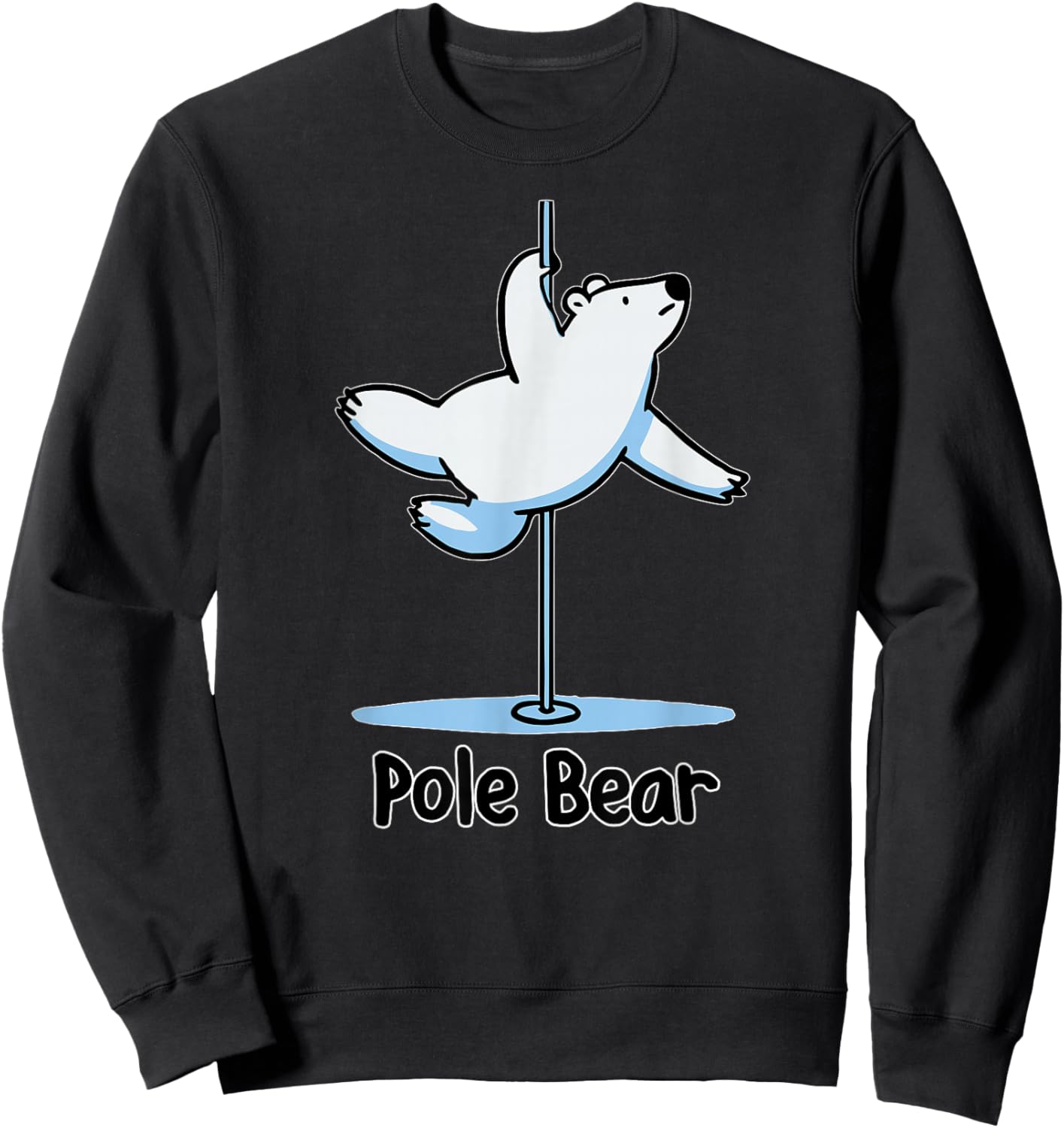 Funny Polar Bear Pole Dancing Animal Cute Cool Wordplay Pun Sweatshirt - Sweatshirt | Black
