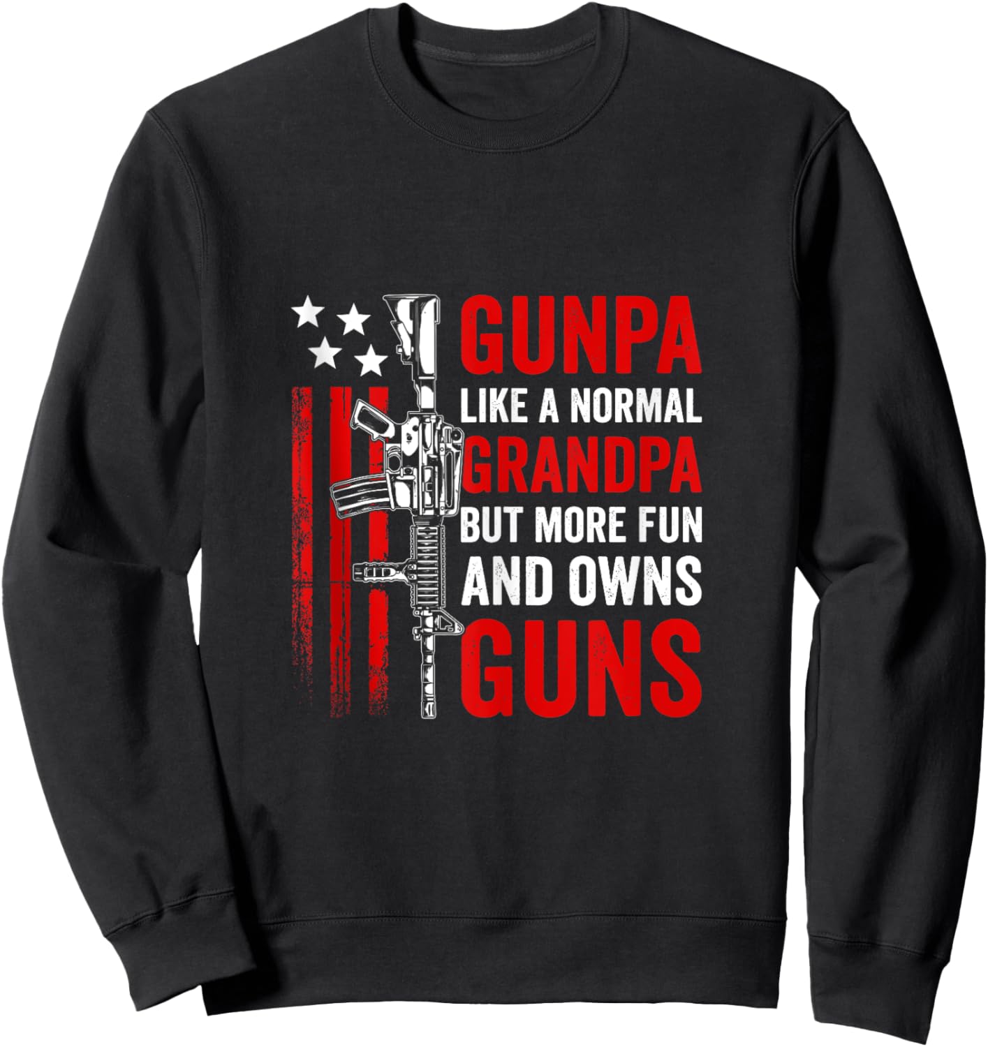 Gunpa Like A Normal Grandpa But More Fun And Owns Guns Sweatshirt - Sweatshirt | Black