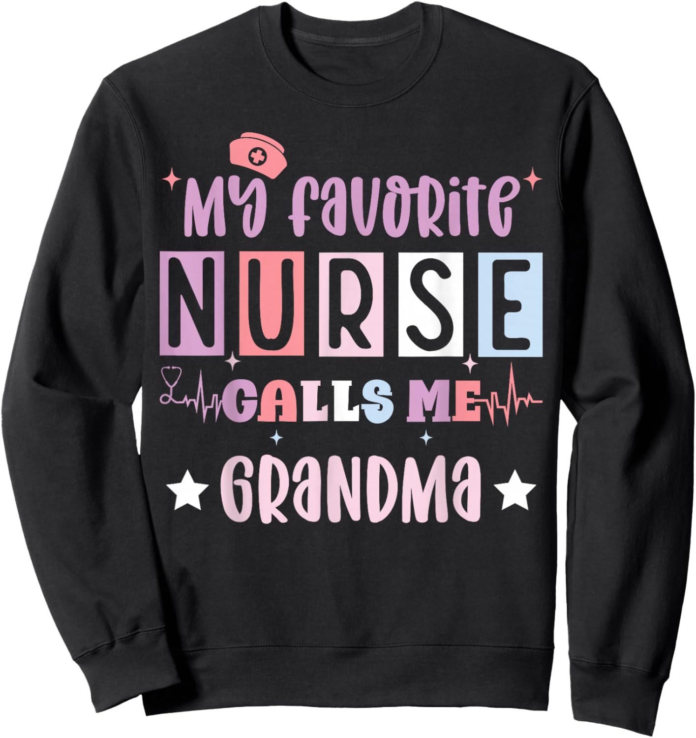 My favorite nurse calls me grandma funny registered nurse Sweatshirt - Sweatshirt | Black