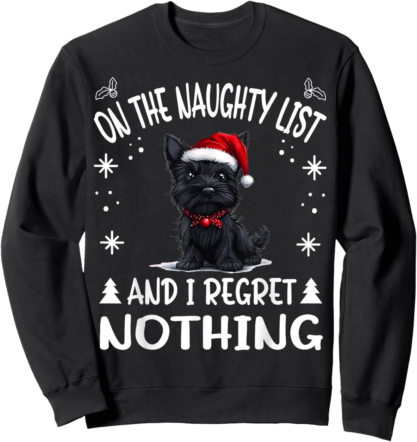 Cute Scottish Terrier Dog Christmas On The Naughty List and Sweatshirt - Sweatshirt | Black