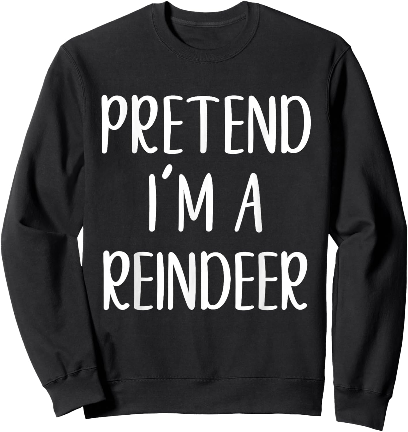Pretend I'm A Reindeer Costume Halloween Easy Adult Kid Sweatshirt - Sweatshirt | Black