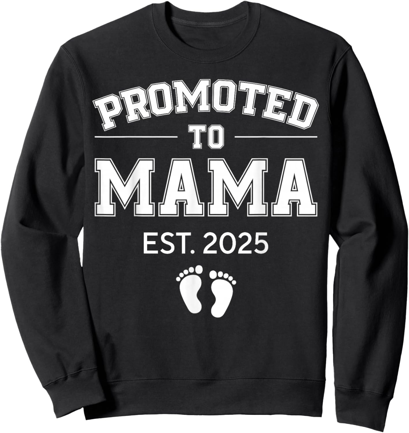 Promoted to Mama Est 2025 Mom to Be Gifts First Time Mama Sweatshirt - Sweatshirt | Black