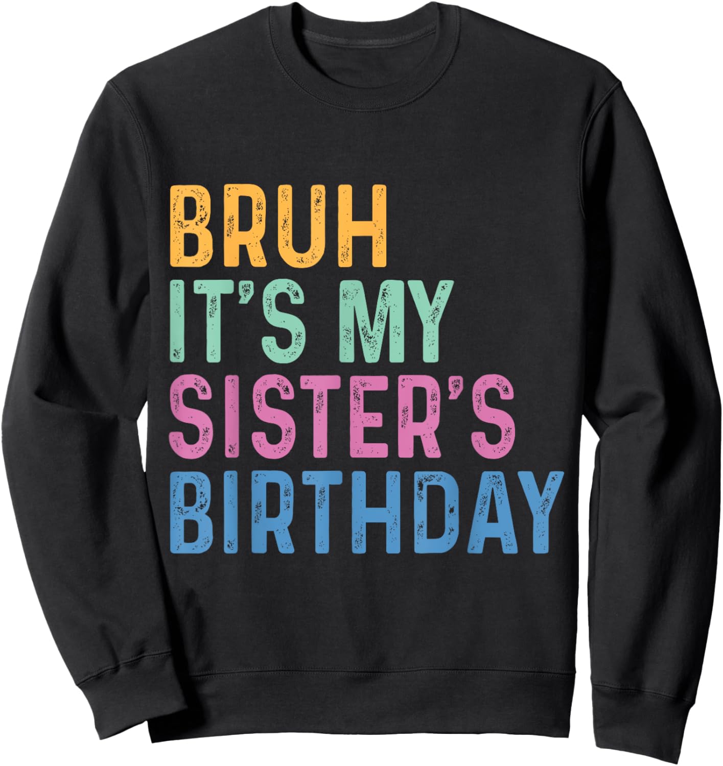 Bruh It's My Sister's Birthday Funny Sister Sweatshirt - Sweatshirt | Black