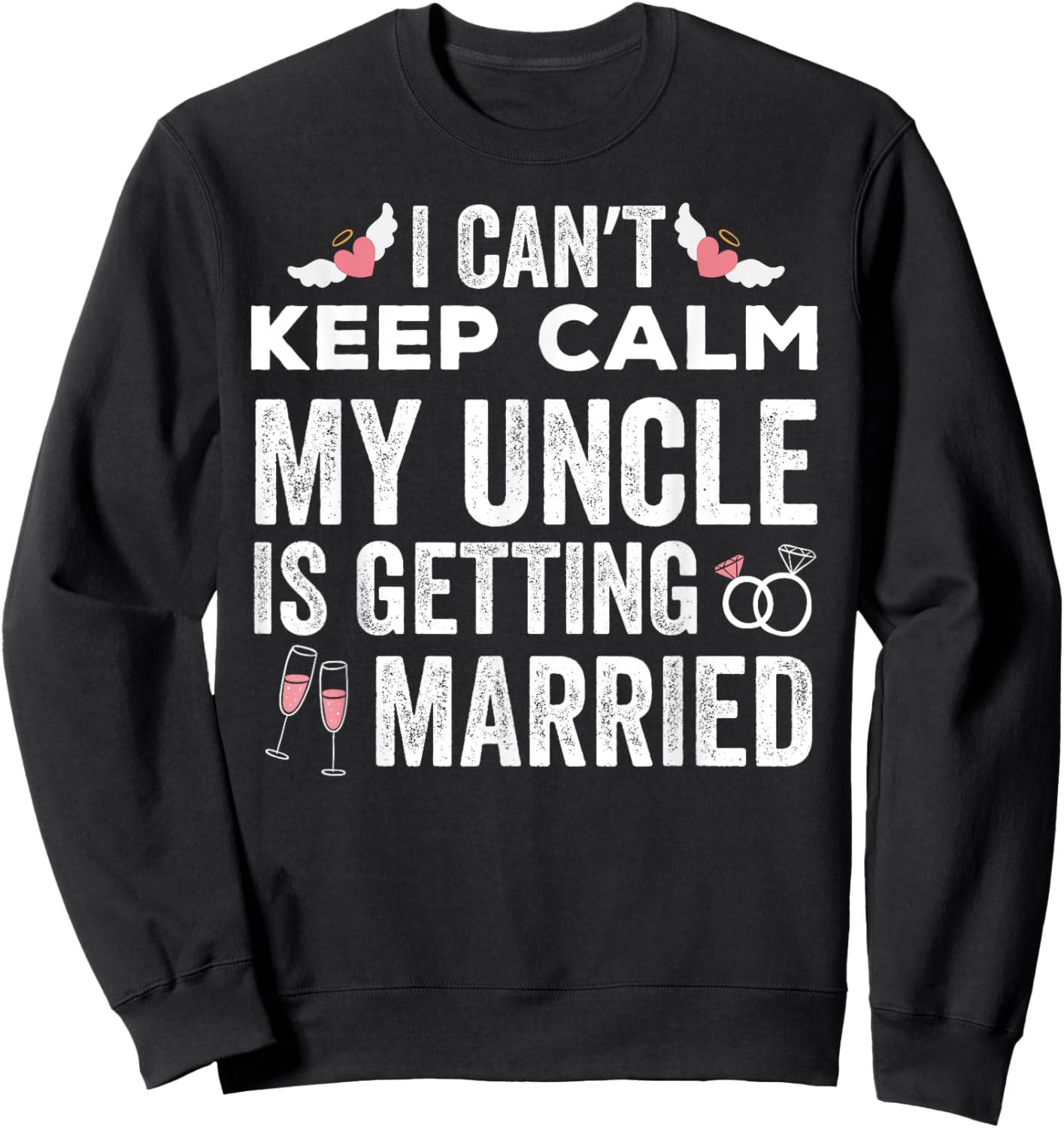 I Can't Keep Calm My Uncle is Getting Married wedding day Sweatshirt - Sweatshirt | Black